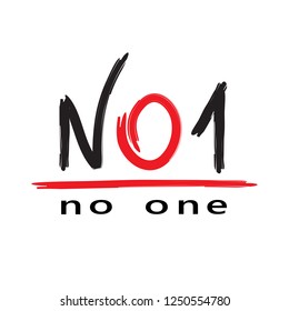 NO 1 no one - simple inspire and motivational quote. English youth slang abbreviations. Print for inspirational poster, t-shirt, bag, cups, card, flyer, sticker, badge. Cute and funny vector