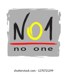 NO 1 no one - simple inspire and motivational quote. English youth slang abbreviations. Print for inspirational poster, t-shirt, bag, cups, card, flyer, sticker, badge. Cute and funny vector