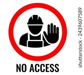 No access to construction site, stop hand sign isolated on white background. Do not enter to restricted unsafe area, dangerous zone precaution banner