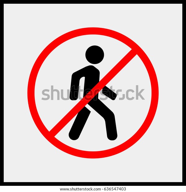 No access for\
pedestrians prohibition\
sign.