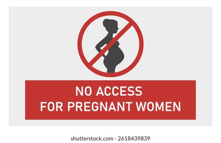 No access for pregnant women informational sign. Vector