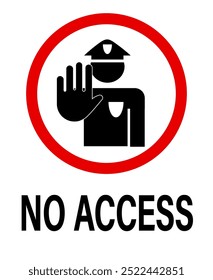 No access. Prohibition sign, stop hand gesture sign with security guard silhouette inside a circle ban symbol. Text below.