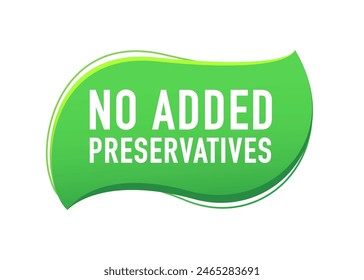 No Added Preservatives for healthy natural food products composition label. Additives free icon. Organic food no added preservatives badge. Vector illustration