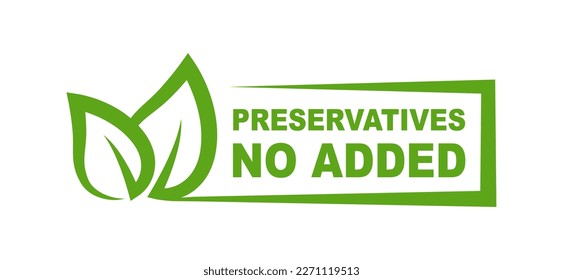 No added preservatives logo. Additives free icon. Preservatives free natural product symbol. Organic food no added preservatives badge. Vector green icon.