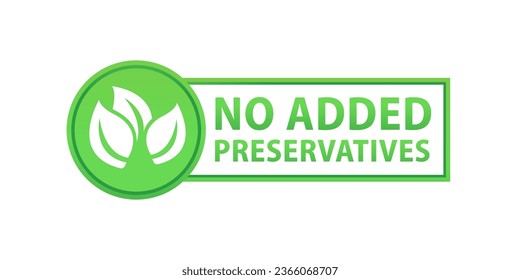 No added preservatives logo. Additives free icon. Preservatives free natural product symbol. Organic food no added preservatives badge. Vector illustration