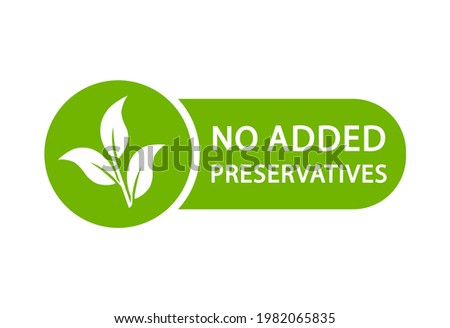 No added preservatives logo. Additives free icon. Preservatives free natural product symbol. Organic food no added preservatives badge. Vector green icon.