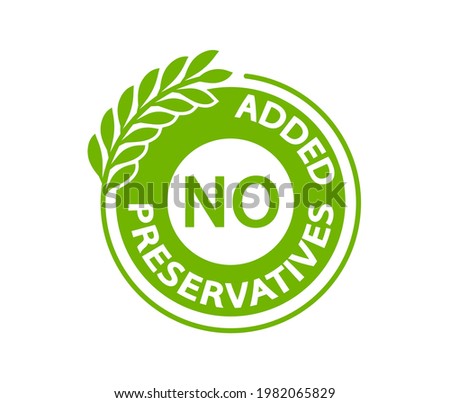 No added preservatives logo. Preservatives free natural product symbol. Organic food no added preservatives badge. Vector green icon.