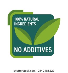 Sem aditivos, 100 por cento Ingredientes naturais - selo para produtos alimentares saudáveis naturais rótulos composição - vetor isolado