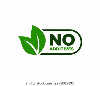 No additives sign for healthy food products label - vector isolated emblem in 3 variations with plant leaf