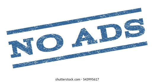 No Ads watermark stamp. Text caption between parallel lines with grunge design style. Rubber seal stamp with dust texture. Vector cobalt blue color ink imprint on a white background.