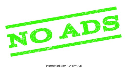 No Ads watermark stamp. Text tag between parallel lines with grunge design style. Rubber seal stamp with scratched texture. Vector light green color ink imprint on a white background.