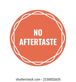 No Aftertaste, Product Quality Sign At Sticker. Medicine Package Element, Healthy Nutrition Ingredient Emblem, Vector Illustration. Isolated On White Round Label With Sign, Line Decoration