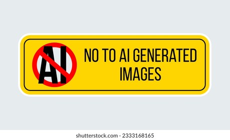 No to AI-Generated Images yellow sign. Anti Ai sign. Protest against AI. Vector illustration