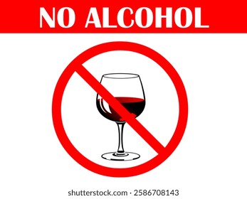 No Alcohol Sign, A red prohibition symbol (a circle with a diagonal line) over a wine glass filled with red liquid. Above the symbol, the text "NO ALCOHOL" is written in bold white letters.