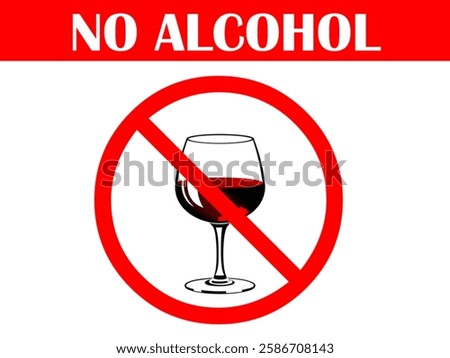 No Alcohol Sign, A red prohibition symbol (a circle with a diagonal line) over a wine glass filled with red liquid. Above the symbol, the text 