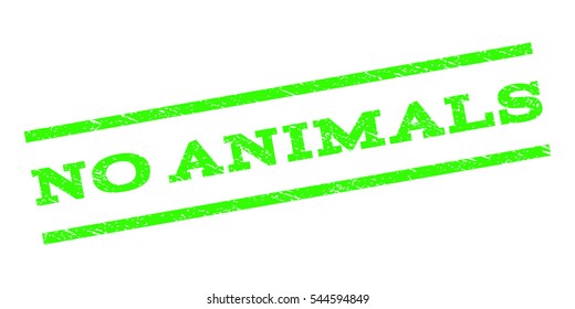 No Animals watermark stamp. Text tag between parallel lines with grunge design style. Rubber seal stamp with dust texture. Vector light green color ink imprint on a white background.
