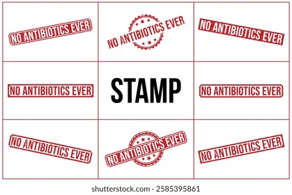 NO ANTIBIOTICS EVER red rubber stamp vector design.