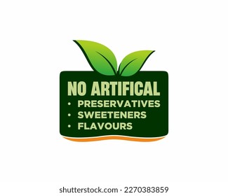 No artificial Preservatives label, Sweeteners and Flavours - single sticker for healthy products composition. Flat green vector badge