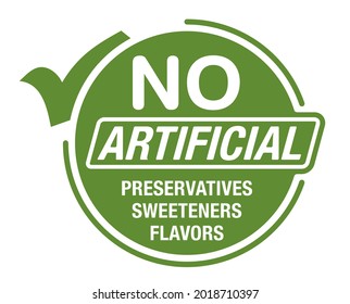 No artificial Preservatives, Sweeteners and Flavors - single sticker for healthy products composition. Flat green vector pictogram