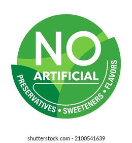 No artificial Preservatives, Sweeteners and Flavors badge - three options in single sticker for healthy products composition. Flat green vector pictogram