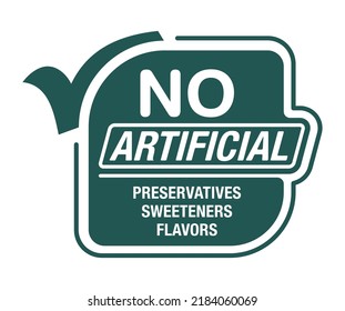 No artificial Preservatives, Sweeteners and Flavors - square sticker for healthy products composition. Flat green vector pictogram