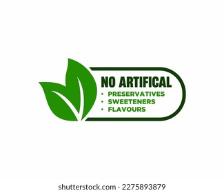 No artificial Preservatives, Sweeteners and Flavours - single sticker for healthy products composition. Flat green vector badge