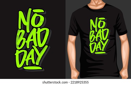 No bad day. typography graphic design, for t-shirt prints, vector illustration