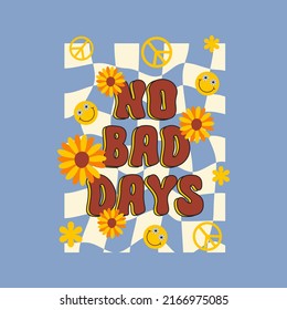 No Bad Days lettering retro groovy illustration with hippie elements in style 60s, 70s. Trendy vector print for posters, cards, t-shirt.