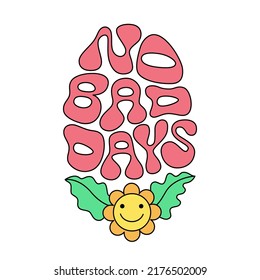 No bad days retro slogan of the 60s, 70s. Vector illustration in doodle groovy style. Design for t-shirts, stickers, cards, posters.