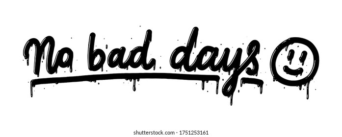 No Bad Days With Smile Icon. Inspirational Quote, Motivation. Typography For Poster, Invitation, Greeting Card Or T-shirt. Vector Lettering, Calligraphy Design. 