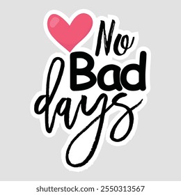 No Bad Days - Stylish Cursive Text with Pink Heart Symbol Sticker