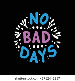 No Bad Days text graphic with sunburst typography