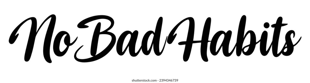 no bad habits text on white background.