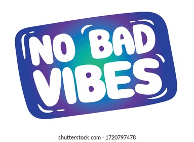 "No Bad Vibes" with color background