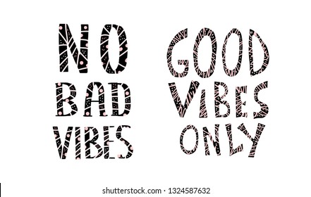 No Bad Vibes and Good Vibes Only quotes. Motivational handwritten lettering. Hand lettered message. Inspirational poster template with text and trendy decoration. Vector conceptual illustration.