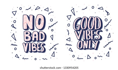 No Bad Vibes and Good Vibes Only quotes isolated on white background. Motivational handwritten lettering with decoration.  Motivational poster template with text. Vector illustration.