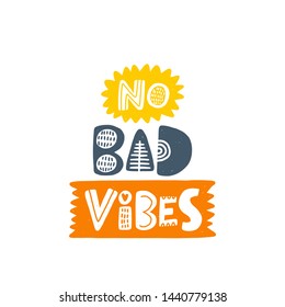 No bad vibes. Hand drawn lettering, quote sketch typography. Motivational handwritten phrase. Vector inscription slogan. Inspirational poster, t shirt design, print, placard, postcard, cartoon card