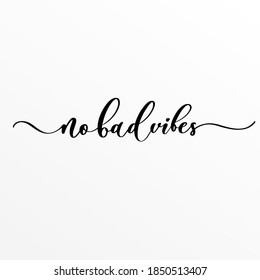 No bad vibes - hand lettering inscription.