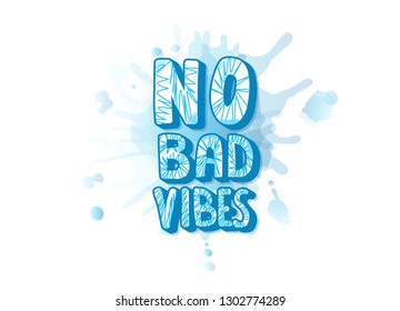 No Bad Vibes quote. Poster with handwritten lettering. Hand lettered message. Inspirational poster with text and trendy decoration. Vector conceptual illustration.