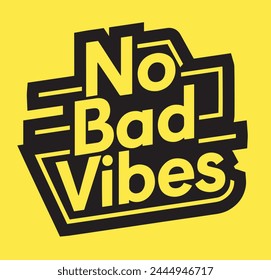 No Bad Vibes quotes isolated on yellow background. Motivational poster, t-shirt template with text. Vector illustration.