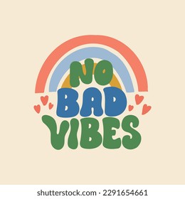 No bad vibes - retro illustration with text in style 70s 80s. Slogan design for t-shirts, cards, posters. Print designing on pillows, mugs. Positive motivation quote, vector graphics.