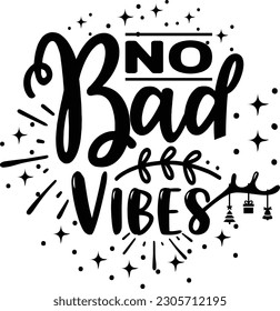 No Bad Vibes svg , motivational design, motivational Svg design