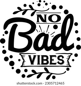 No Bad Vibes svg , motivational design, motivational Svg design