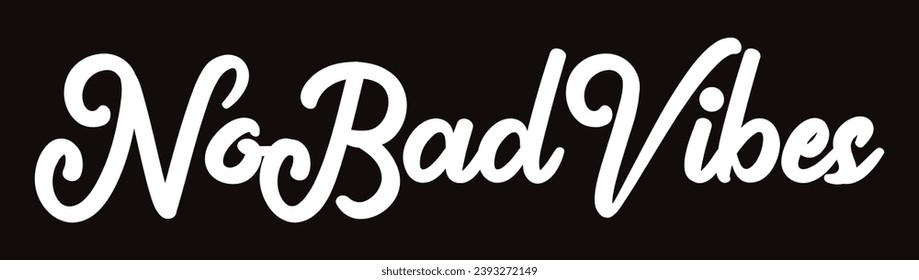 no bad vibes text on black background.