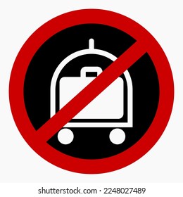 No baggage. Do not take luggage. Do not carry a suitcase. Vector icon.