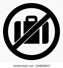 No baggage. Do not take luggage. Do not carry a suitcase. Vector icon.