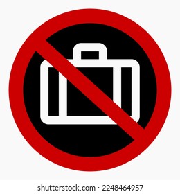 No baggage. Do not take luggage. Do not carry a suitcase. Vector icon.