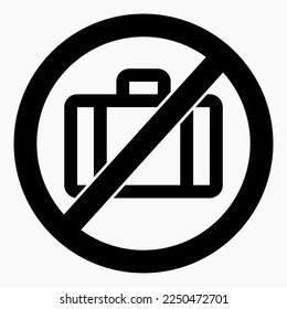 No baggage. Do not take luggage. Do not carry a suitcase. Vector icon.