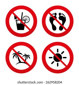 No, Ban or Stop signs. Beach holidays icons. Cocktail, human footprints and palm trees signs. Summer sun symbol. Prohibition forbidden red symbols. Vector