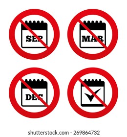 No, Ban or Stop signs. Calendar icons. September, March and December month symbols. Check or Tick sign. Date or event reminder. Prohibition forbidden red symbols. Vector